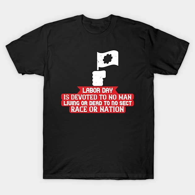 Labor Day is devoted to no man T-Shirt by 4Zimage